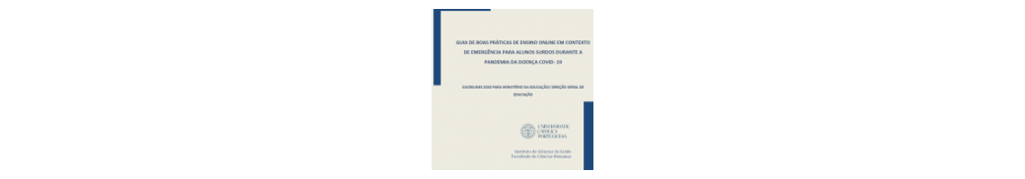 GUIA DE BOAS PRÁTICAS DE ENSINO ONLINE EM CONTEXTO DE EMERGÊNCIA PARA ALUNOS SURDOS DURANTE A PANDEMIA DA DOENÇA COVID 19