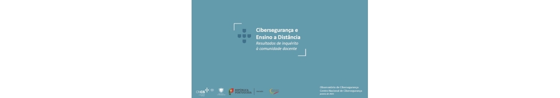 Resultados do Inquérito Cibersegurança e Ensino a Distância