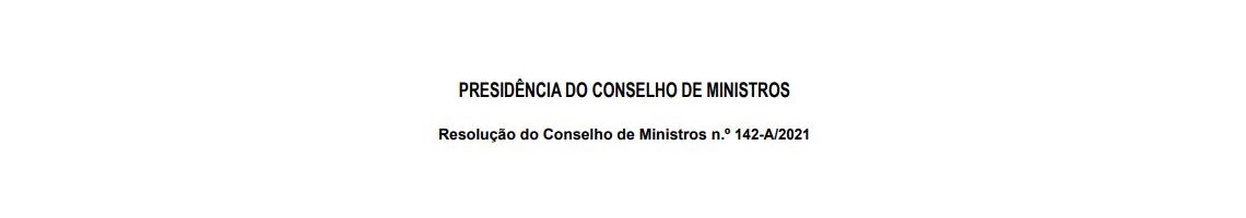 Resolução do Conselho de Ministros n.º 142-A/2021