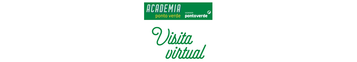 "Academia Ponto Verde" - Visita Virtual ao Mundo da Reciclagem