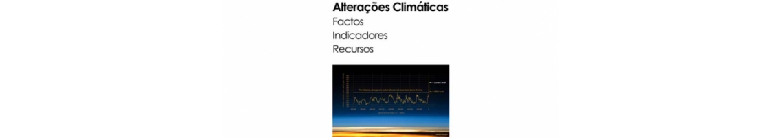 Alterações Climáticas - Factos | Indicadores | Recursos